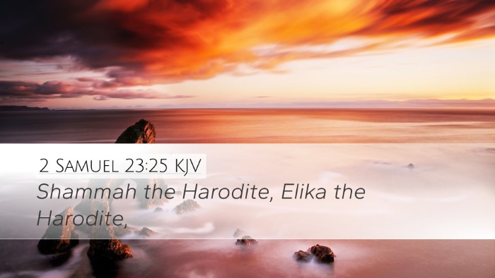2 Samuel 23:25 KJV Desktop Wallpaper - Shammah the Harodite, Elika the - Desktop Bible Verse Wallpaper