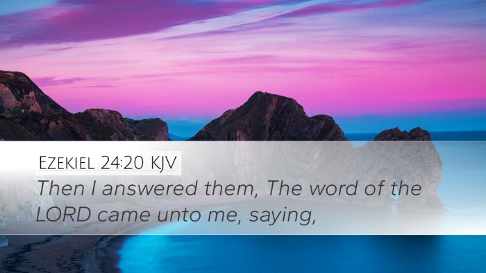 Ezekiel 24:20 KJV Desktop Wallpaper - Then I answered them, The word of the LORD came - Desktop Bible Verse Wallpaper