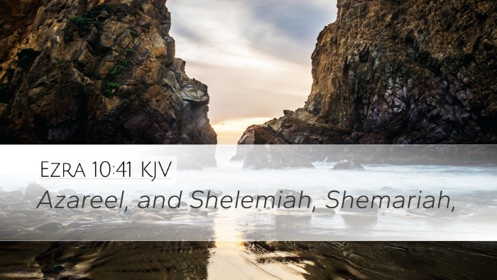 Ezra 10:41 KJV Desktop Wallpaper - Azareel, and Shelemiah, - Desktop Bible Verse Wallpaper