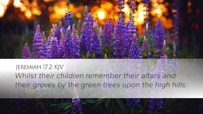 Jeremiah 17:2 KJV Desktop Wallpaper - Whilst their children remember their altars and - Desktop Bible Verse Wallpaper