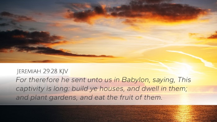 Jeremiah 29:28 KJV Desktop Wallpaper - For therefore he sent unto us in Babylon, saying, - Desktop Bible Verse Wallpaper