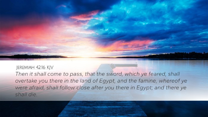 Jeremiah 42:16 KJV Desktop Wallpaper - Then it shall come to pass, that the sword, which - Desktop Bible Verse Wallpaper