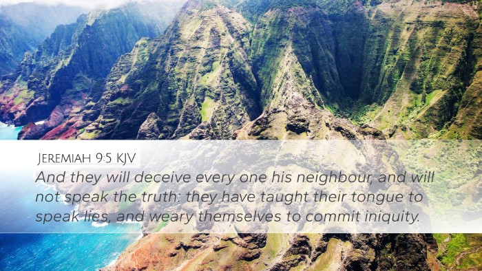 Jeremiah 9:5 KJV Desktop Wallpaper - And they will deceive every one his neighbour, - Desktop Bible Verse Wallpaper
