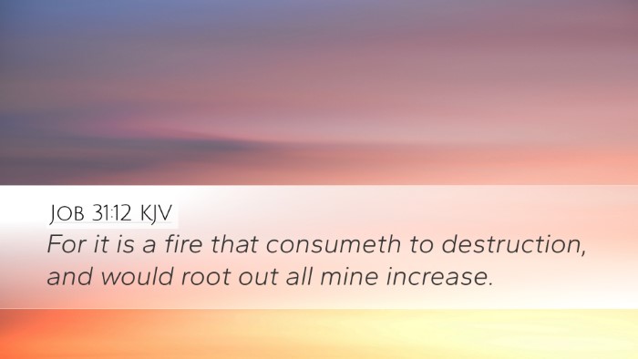 Job 31:12 KJV Desktop Wallpaper - For it is a fire that consumeth to destruction, - Desktop Bible Verse Wallpaper