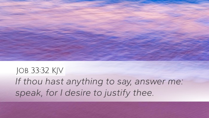 Job 33:32 KJV Desktop Wallpaper - If thou hast anything to say, answer me: speak, - Desktop Bible Verse Wallpaper