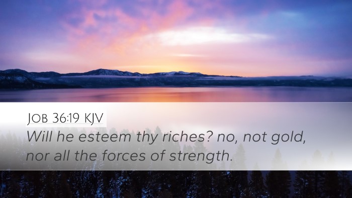 Job 36:19 KJV Desktop Wallpaper - Will he esteem thy riches? no, not gold, nor all - Desktop Bible Verse Wallpaper