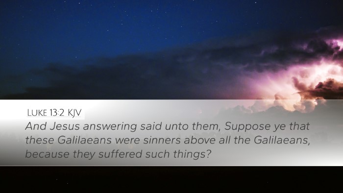 Luke 13:2 KJV Desktop Wallpaper - And Jesus answering said unto them, Suppose ye - Desktop Bible Verse Wallpaper