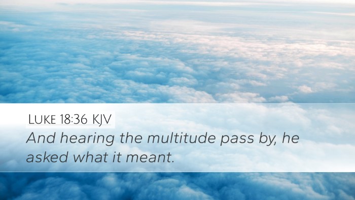Luke 18:36 KJV Bible Verse Image