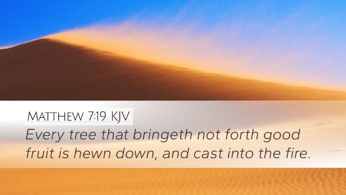 Matthew 7:19 KJV Desktop Wallpaper - Every tree that bringeth not forth good fruit is - Desktop Bible Verse Wallpaper