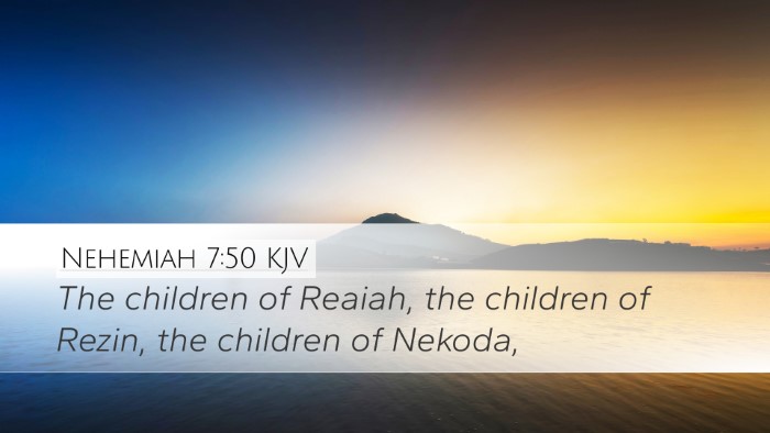 Nehemiah 7:50 KJV Desktop Wallpaper - The children of Reaiah, the children of Rezin, - Desktop Bible Verse Wallpaper