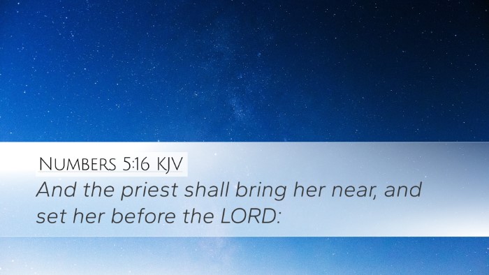 Numbers 5:16 KJV Desktop Wallpaper - And the priest shall bring her near, and set her - Desktop Bible Verse Wallpaper