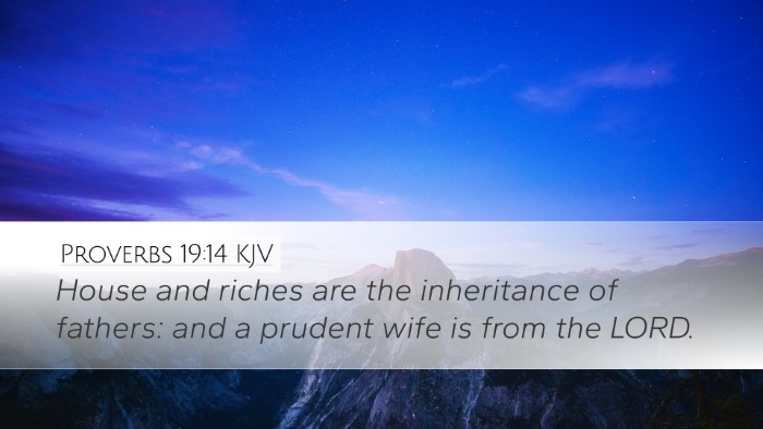 Proverbs 19:14 KJV Desktop Wallpaper - House and riches are the inheritance of fathers: - Desktop Bible Verse Wallpaper