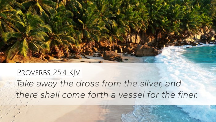 Proverbs 25:4 KJV Bible Verse Image