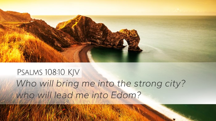 Psalms 108:10 KJV Desktop Wallpaper - Who will bring me into the strong city? who will - Desktop Bible Verse Wallpaper