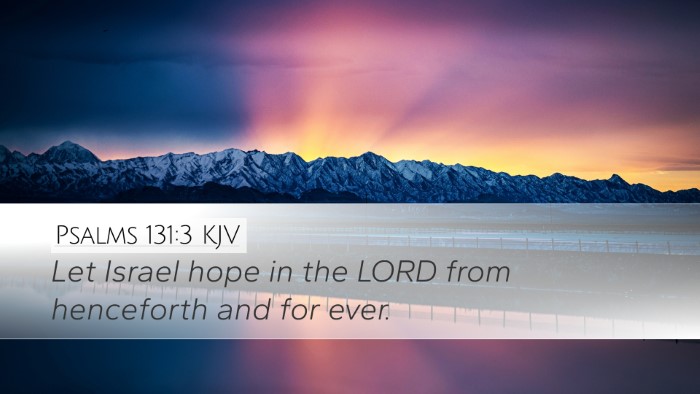 Psalms 131:3 KJV Desktop Wallpaper - Let Israel hope in the LORD from henceforth and - Desktop Bible Verse Wallpaper