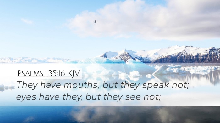 Psalms 135:16 KJV Desktop Wallpaper - They have mouths, but they speak not; eyes have - Desktop Bible Verse Wallpaper