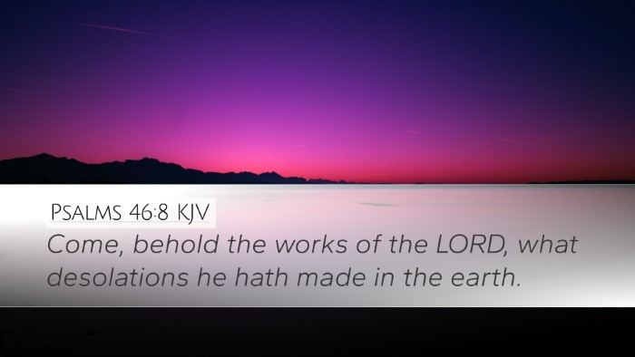 Psalms 46:8 KJV Desktop Wallpaper - Come, behold the works of the LORD, what - Desktop Bible Verse Wallpaper