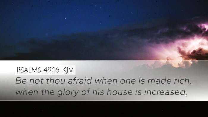 Psalms 49:16 KJV Bible Verse Image