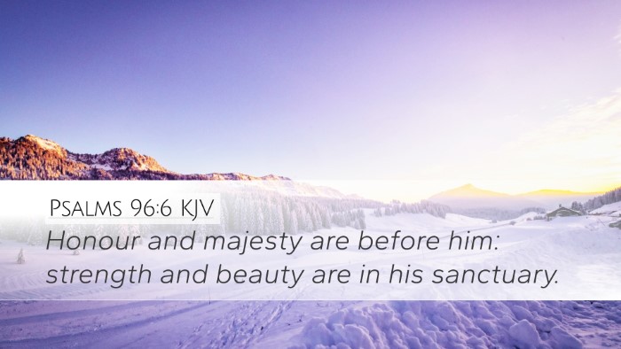 Psalms 96:6 KJV Bible Verse Image
