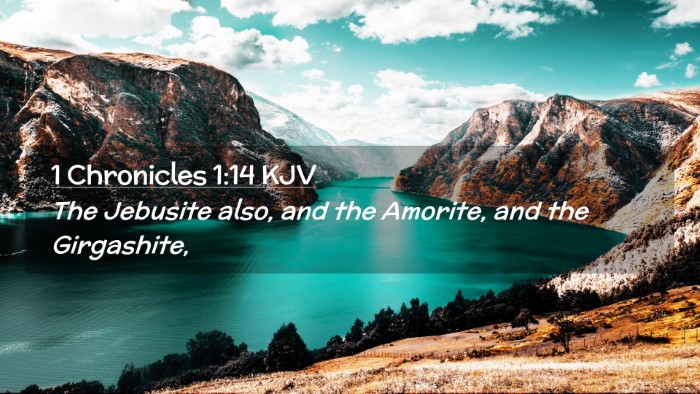 Picture 02 - 1 Chronicles 1:14 KJV Desktop Wallpaper - The Jebusite also, and the Amorite, and the - Desktop Bible Verse Wallpaper