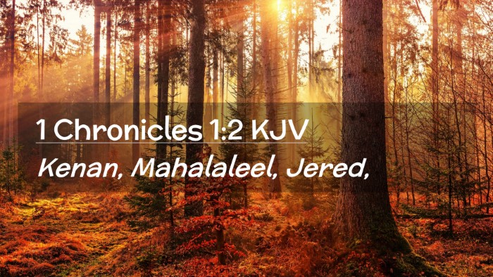 Picture 02 - 1 Chronicles 1:2 KJV Desktop Wallpaper - Kenan, Mahalaleel, - Desktop Bible Verse Wallpaper
