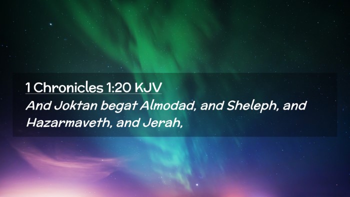Picture 02 - 1 Chronicles 1:20 KJV Desktop Wallpaper - And Joktan begat Almodad, and Sheleph, and - Desktop Bible Verse Wallpaper