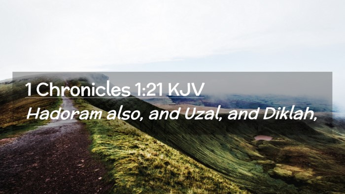 Picture 02 - 1 Chronicles 1:21 KJV Desktop Wallpaper - Hadoram also, and Uzal, and - Desktop Bible Verse Wallpaper