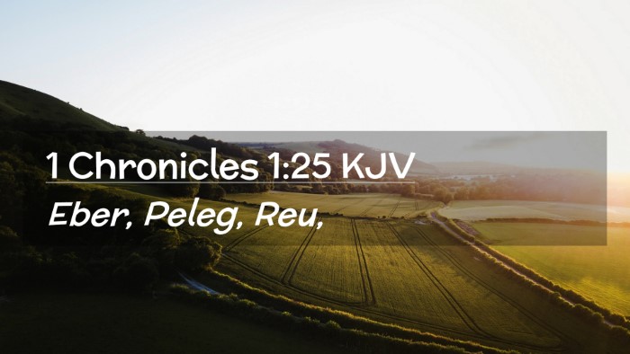 Picture 02 - 1 Chronicles 1:25 KJV Desktop Wallpaper - Eber, Peleg, - Desktop Bible Verse Wallpaper