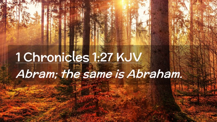 Picture 02 - 1 Chronicles 1:27 KJV Desktop Wallpaper - Abram; the same is - Desktop Bible Verse Wallpaper
