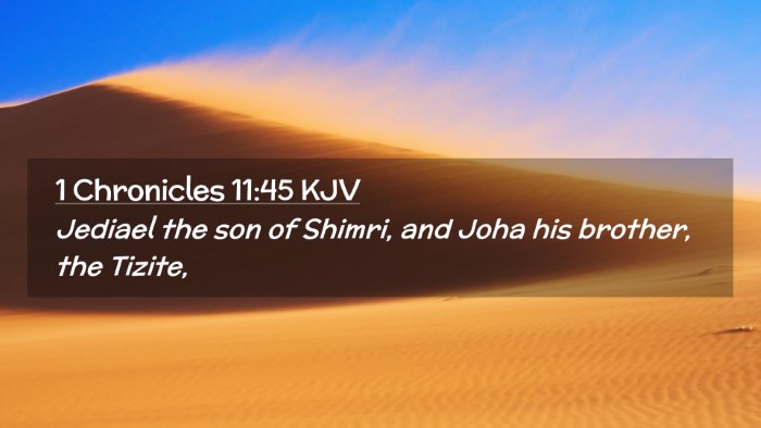 Picture 02 - 1 Chronicles 11:45 KJV Desktop Wallpaper - Jediael the son of Shimri, and Joha his brother, - Desktop Bible Verse Wallpaper
