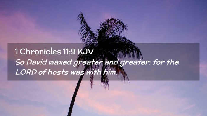 Picture 02 - 1 Chronicles 11:9 KJV Desktop Wallpaper - So David waxed greater and greater: for the LORD - Desktop Bible Verse Wallpaper