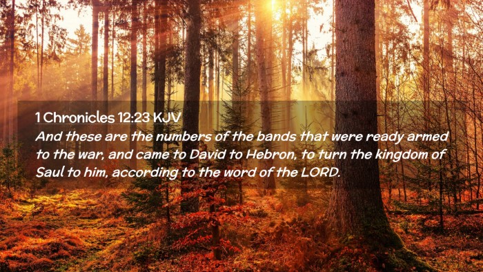 Picture 02 - 1 Chronicles 12:23 KJV Desktop Wallpaper - And these are the numbers of the bands that were - Desktop Bible Verse Wallpaper