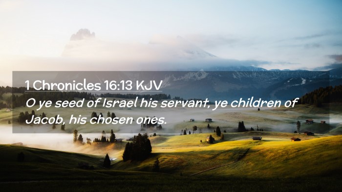 Picture 02 - 1 Chronicles 16:13 KJV Desktop Wallpaper - O ye seed of Israel his servant, ye children of - Desktop Bible Verse Wallpaper
