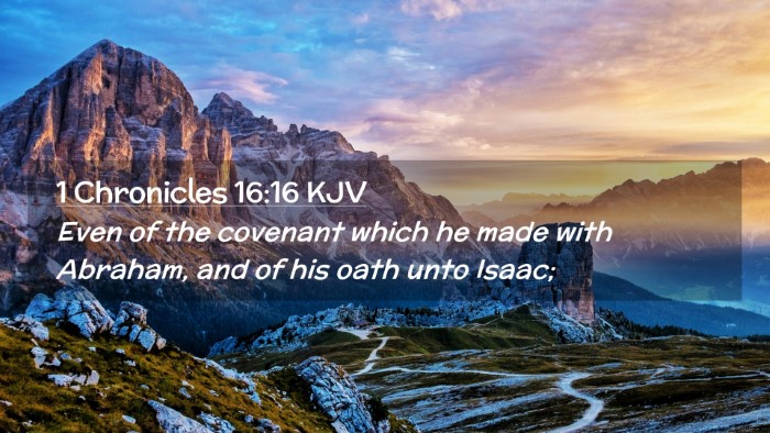 Picture 02 - 1 Chronicles 16:16 KJV Desktop Wallpaper - Even of the covenant which he made with Abraham, - Desktop Bible Verse Wallpaper