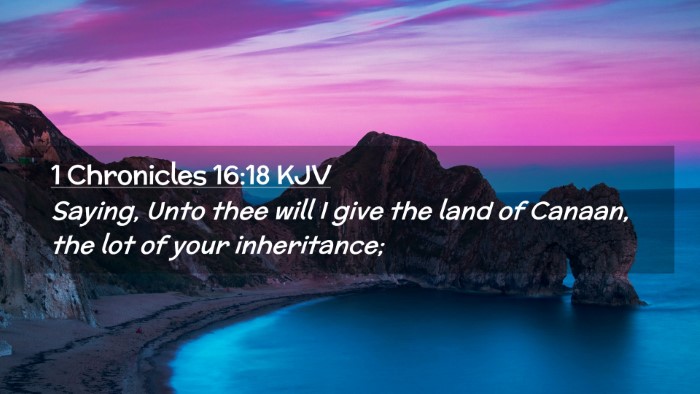 Picture 02 - 1 Chronicles 16:18 KJV Desktop Wallpaper - Saying, Unto thee will I give the land of Canaan, - Desktop Bible Verse Wallpaper