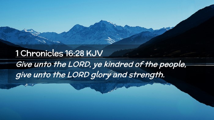 Picture 02 - 1 Chronicles 16:28 KJV Desktop Wallpaper - Give unto the LORD, ye kindred of the people, - Desktop Bible Verse Wallpaper
