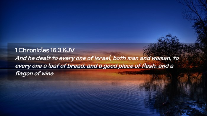 Picture 02 - 1 Chronicles 16:3 KJV Desktop Wallpaper - And he dealt to every one of Israel, both man and - Desktop Bible Verse Wallpaper