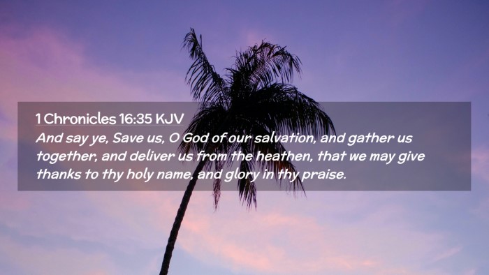 Picture 02 - 1 Chronicles 16:35 KJV Desktop Wallpaper - And say ye, Save us, O God of our salvation, and - Desktop Bible Verse Wallpaper