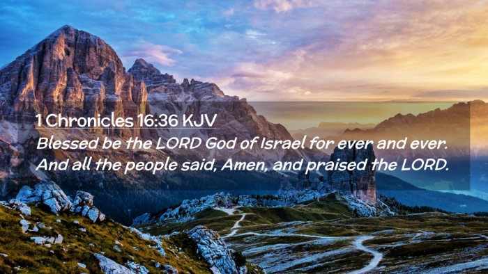 Picture 02 - 1 Chronicles 16:36 KJV Desktop Wallpaper - Blessed be the LORD God of Israel for ever and - Desktop Bible Verse Wallpaper