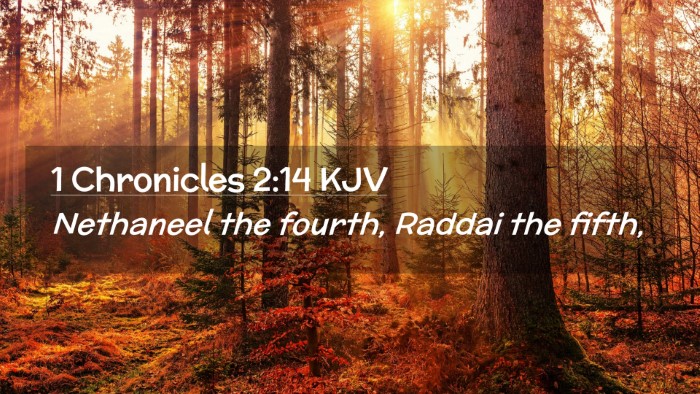 Picture 02 - 1 Chronicles 2:14 KJV Desktop Wallpaper - Nethaneel the fourth, Raddai the - Desktop Bible Verse Wallpaper