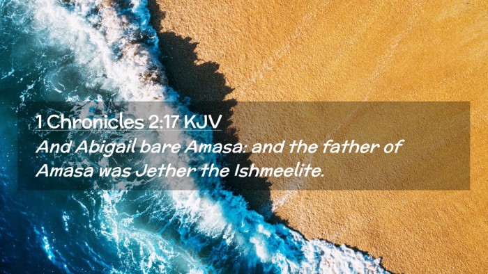 Picture 02 - 1 Chronicles 2:17 KJV Desktop Wallpaper - And Abigail bare Amasa: and the father of Amasa - Desktop Bible Verse Wallpaper