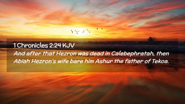 Picture 02 - 1 Chronicles 2:24 KJV Desktop Wallpaper - And after that Hezron was dead in Calebephratah, - Desktop Bible Verse Wallpaper