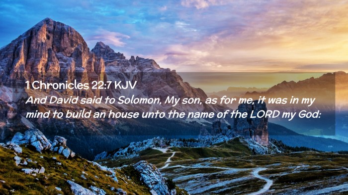 Picture 02 - 1 Chronicles 22:7 KJV Desktop Wallpaper - And David said to Solomon, My son, as for me, it - Desktop Bible Verse Wallpaper