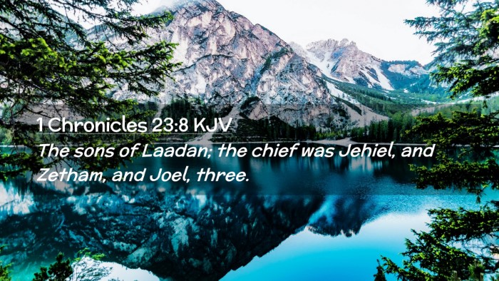 Picture 02 - 1 Chronicles 23:8 KJV Desktop Wallpaper - The sons of Laadan; the chief was Jehiel, and - Desktop Bible Verse Wallpaper