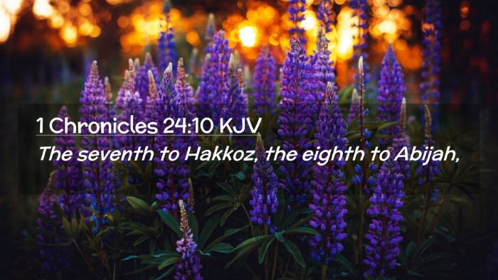 Picture 02 - 1 Chronicles 24:10 KJV Desktop Wallpaper - The seventh to Hakkoz, the eighth to - Desktop Bible Verse Wallpaper