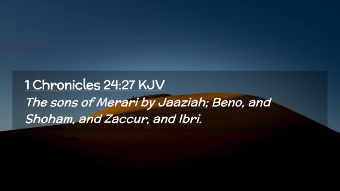 Picture 02 - 1 Chronicles 24:27 KJV Desktop Wallpaper - The sons of Merari by Jaaziah; Beno, and Shoham, - Desktop Bible Verse Wallpaper