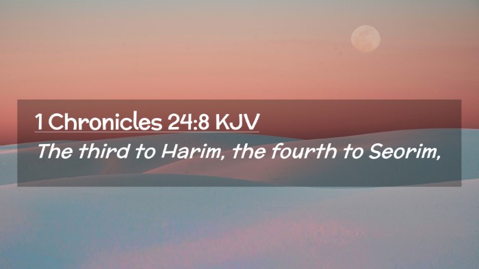 Picture 02 - 1 Chronicles 24:8 KJV Desktop Wallpaper - The third to Harim, the fourth to - Desktop Bible Verse Wallpaper