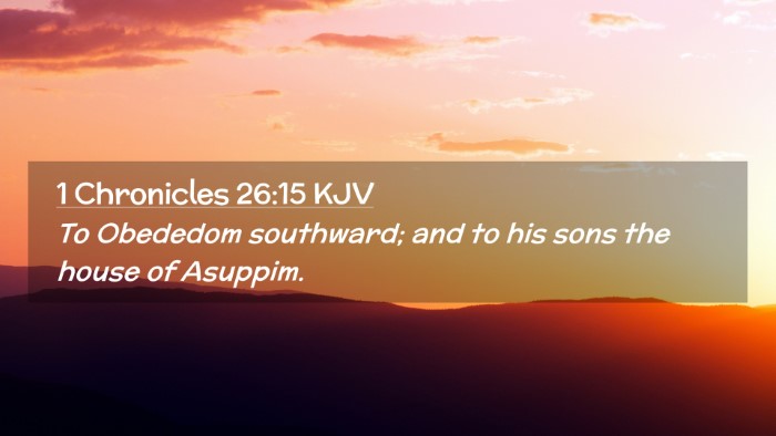 Picture 02 - 1 Chronicles 26:15 KJV Desktop Wallpaper - To Obededom southward; and to his sons the house - Desktop Bible Verse Wallpaper