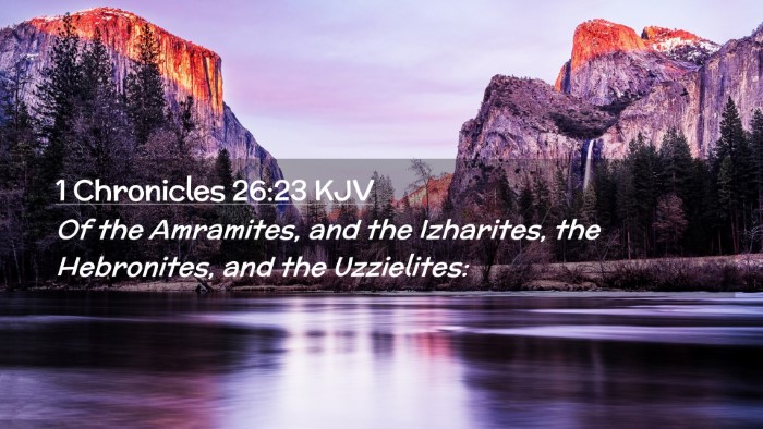 Picture 02 - 1 Chronicles 26:23 KJV Desktop Wallpaper - Of the Amramites, and the Izharites, the - Desktop Bible Verse Wallpaper
