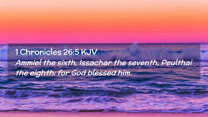 Picture 02 - 1 Chronicles 26:5 KJV Desktop Wallpaper - Ammiel the sixth, Issachar the seventh, Peulthai - Desktop Bible Verse Wallpaper